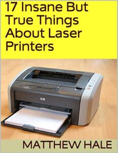 17 Insane But True Things About Laser Printers